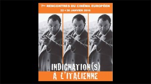 Rencontres du Cinéma Européen ! Du 22 au 30 janvier 2016. Thème 2016 : Indignation(s) à l'italienne